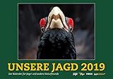 Wandkalender Unsere Jagd 2019: 12 Kalenderblätter mit Porträts heimischer Wildtiere und viele wertvolle Tipps zur Jagdpraxis by 