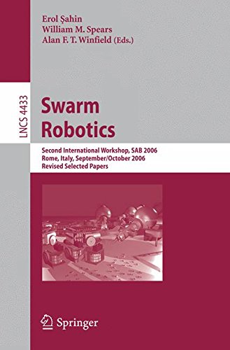 Swarm Robotics: Second SAB 2006 International Workshop, Rome, Italy, September 30-October 1, 2006 Revised Selected Papers: 4433 (Lecture Notes in Computer Science)