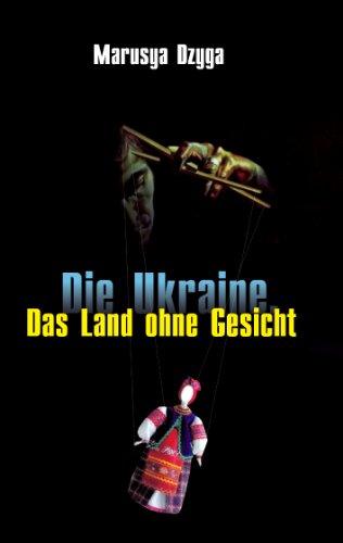 Die Ukraine: Das Land ohne Gesicht
