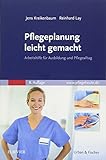 Pflegeplanung leicht gemacht: Arbeitshilfe für Ausbildung und Pflegealltag
