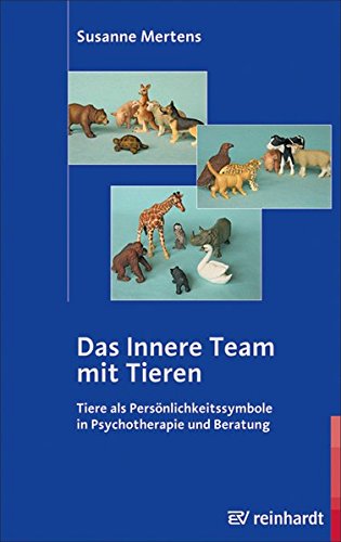 Das Innere Team mit Tieren: Tiere als Persönlichkeitssymbole in Psychotherapie und Beratung