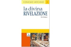 La Divina Rivelazione. Costituzione dogmatica sulla divina Rivelazione (Dei Verbum)