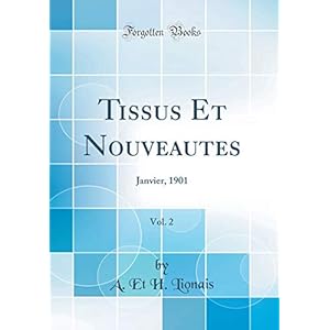 Tissus Et Nouveautes, Vol. 2: Janvier, 1901 (Classic Reprint)
