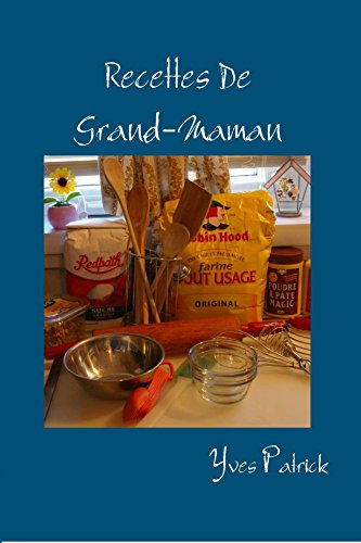 Download Recettes De Grand-Maman: Recettes traditionnelles du Québec Download Recettes De Grand-Maman: Recettes traditionnelles du Québec