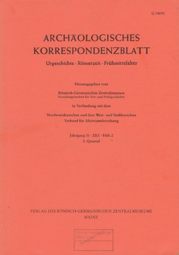 Archäologisches Korrespondenzblatt. Jg. 31, 2001, Heft 2, 2. Quartal. Urgeschichte - Römerzeit - Frühmittelalter