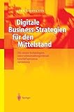 Digitale Business-Strategien für den Mittelstand: Mit neuen Technologien unternehmensübergreifende Geschäftsprozesse optimieren by 
