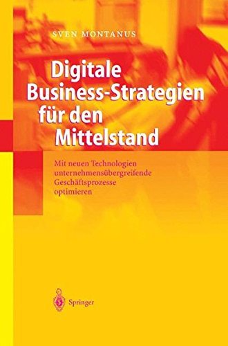 Digitale Business-Strategien für den Mittelstand: Mit neuen Technologien unternehmensübergreifende Geschäftsprozesse optimieren