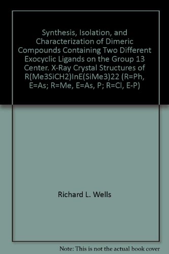 Synthesis, Isolation, and Characterization of Dimeric Compounds Containing Two Different Exocyclic Ligands on the Group 13 Center. X-Ray Crystal Structures of R(Me3SiCH2)InE(SiMe3)22 (R=Ph, E=As; R=Me, E=As, P; R=Cl, E-P)