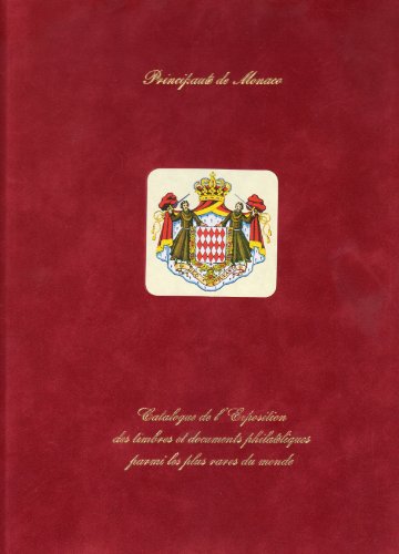 Télécharger Principauté de Monaco - Catalogue de l'exposition des timbres et documents philatéliques parmi les PDF Ebook En Ligne
