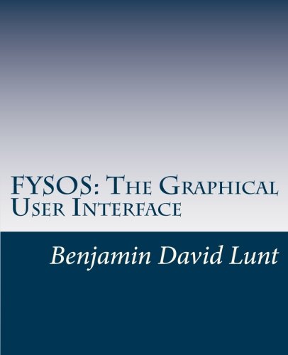 FYSOS: The Graphical User Interface (FYSOS: Operating System Design, Band 6)