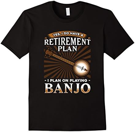 Men's Yes, I Do Have a Retirement Plan: Playing Banjo T-Shirt Medium Black