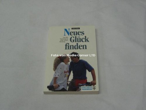 Download Neues Glück finden : von einer Trennung zu einer neuen Bindung Download Neues Glück finden : von einer Trennung zu einer neuen Bindung