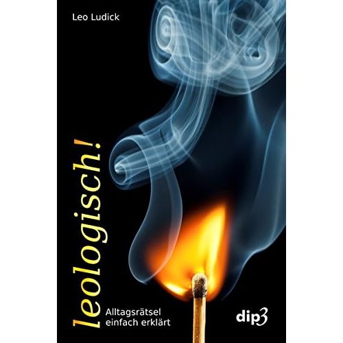 leologisch!: Alltagsrätsel einfach erklärt