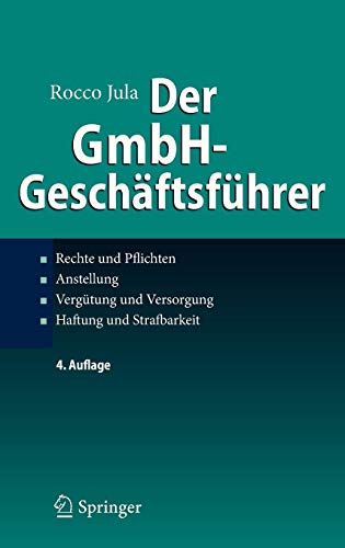 Der GmbH-Geschäftsführer: Rechte und Pflichten, Anstellung, Vergütung und Versorgung, Haftung und Strafbarkeit