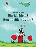 Image de Bin ich klein? Ben küçük müyüm?: Kinderbuch Deutsch-Türkisch (zweisprachig)