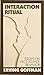 Interaction Ritual: Essays on Face-to-Face Behavior by