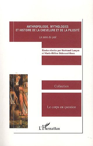 Download Anthropologie Mythologies et Histoire de la Chevelure et de la Pilosite le Sens du Poil Download Anthropologie Mythologies et Histoire de la Chevelure et de la Pilosite le Sens du Poil