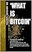 'What is Bitcoin': The Beginner's guide to understanding Bitcoin/Cryptocurrencies, the underlying Blockchain Technology and monetizing the Cryptocurrency trend (English Edition) by Dr. Abhishek Sanoria