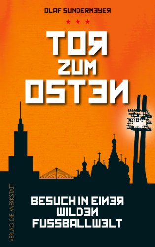 Download Tor zum Osten: Besuch in einer wilden Fußballwelt Download Tor zum Osten: Besuch in einer wilden Fußballwelt
