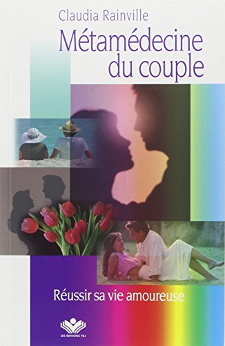Télécharger Métamédecine du couple - Réussir sa vie amoureuse Livre PDF Gratuit