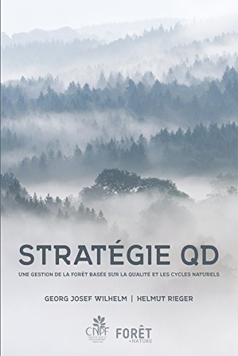 Stratégie QD. Une gestion de la forêt basée sur la qualité et les cycles naturels