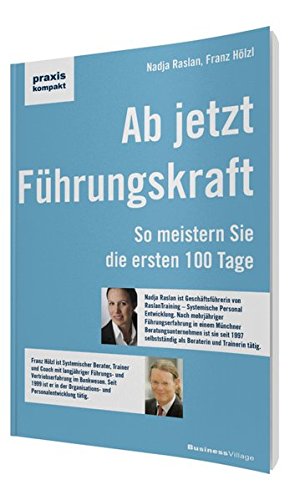 Ab jetzt Führungskraft: So meistern Sie die ersten 100 Tage (praxiskompakt)
