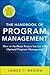 The Handbook of Program Management: How to Facilitate Project Success with Optimal Program Management, Second Edition by 