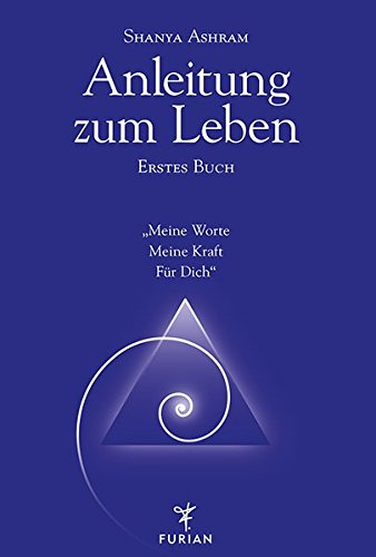 Anleitung zum Leben - Erstes Buch: Meine Worte Meine Kraft Für Dich (Livre en allemand)
