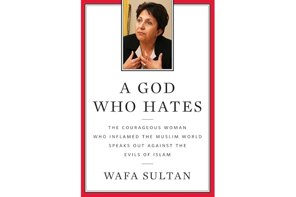 A God Who Hates: The Courageous Woman Who Inflamed the Muslim World Speaks Out Against the Evils of Islam