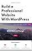 Build a professional website with wordpress (English Edition) by 