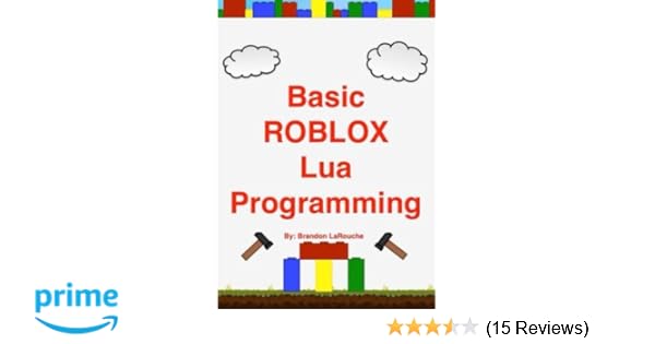 Basic Roblox Lua Programming Black And White Edition Amazon Co - basic roblox lua programming black and white edition amazon co uk brandon john larouche 8601418014621 books