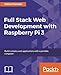 Produktbild Full Stack Web Development with Raspberry Pi 3: Build complex web applications with a portable computer (English Edition)
