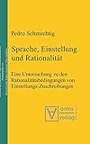Image de Sprache, Einstellung und Rationalität: Eine Untersuchung zu den Rationalitätsbedingungen von Einst