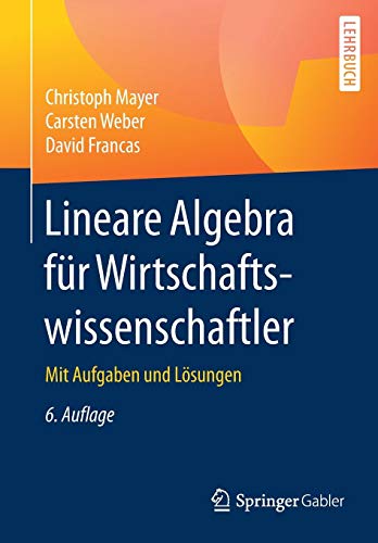 Lineare Algebra für Wirtschaftswissenschaftler: Mit Aufgaben und Lösungen