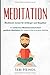 MEDITATION: Meditieren lernen für Anfänger und Skeptiker + einfachen Meditationstechniken + geführte Meditation für innere Ruhe und gute Gefühle ... lernen, Meditation Buddhismus, Band 1) by 
