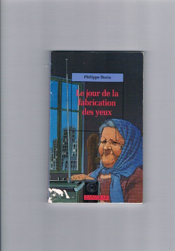 JOUR DE LA FABRICATION DES YEUX (LE)