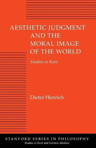Aesthetic Judgment and the Moral Image of the World: Studies in Kant livre