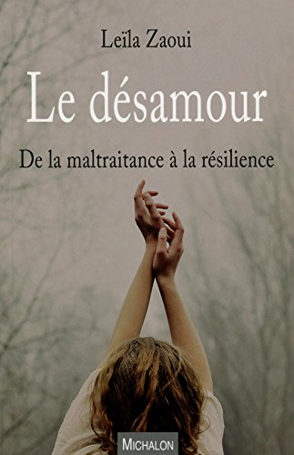Le désamour - De la maltraitance à la résilience francais