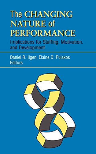 The Changing Nature of Performance: Implications for Staffing, Motivation, and Development (Frontiers of Industrial and Organizational Psychology)