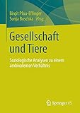 Gesellschaft und Tiere: Soziologische Analysen zu einem ambivalenten Verhältnis by 