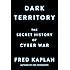 Dark Territory: The Secret History of Cyber War