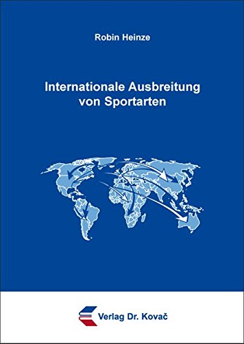 Internationale Ausbreitung von Sportarten (Sportökonomie in Forschung und Praxis)