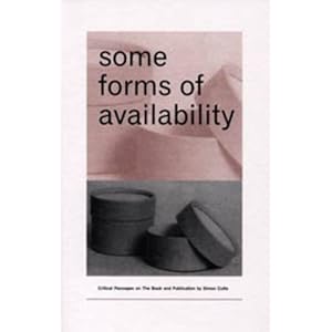 Some Forms of Availability: Critical Passages on the Book and Publication by Simon Cu