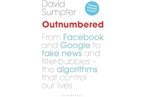 Outnumbered: From Facebook and Google to Fake News and Filter-bubbles – The Algorithms That Control Our Lives