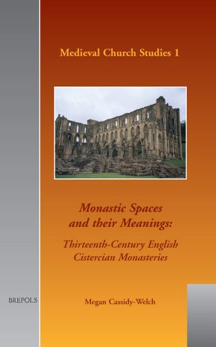 Download Monastic Spaces and Their Meanings (Medieval church studies)