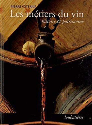 Télécharger Les métiers du vin: Histoire et patrimoine Livre eBook France