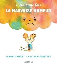 Il tait une fois la mauvaise humeur par Daniel Handler