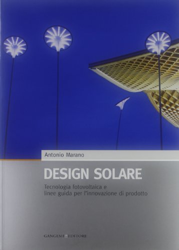 Download Design solare. Tecnologia fotovoltaica e linee guida per l'innovazione di prodotto Download Design solare. Tecnologia fotovoltaica e linee guida per l'innovazione di prodotto