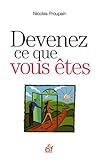 Devenez ce que vous êtes : Une méthode originale pour trouver sa voie et sa raison d'être