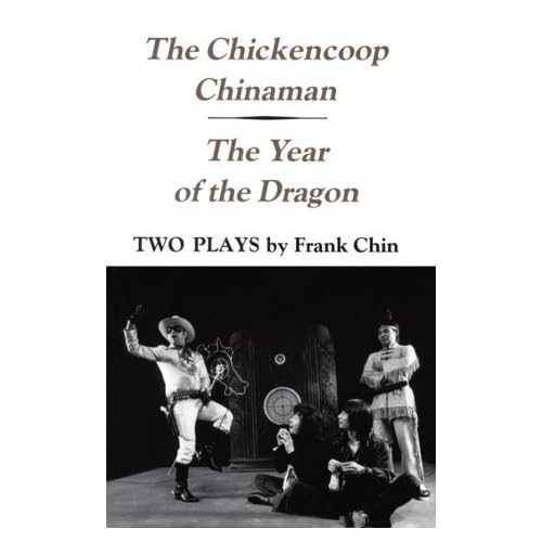 The Chickencoop Chinaman / The Year of the Dragon: Two Plays by Frank Chin (1981-11-01)